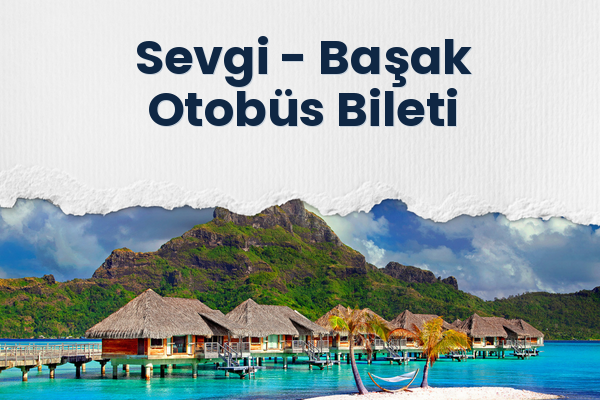 Sevgi → Başak Otobüs Bileti