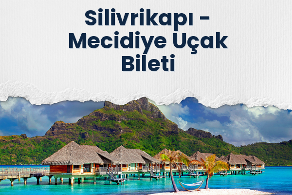 Silivrikapı → Mecidiye Uçak Bileti