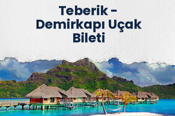 Teberik → Demirkapı Uçak Bileti
