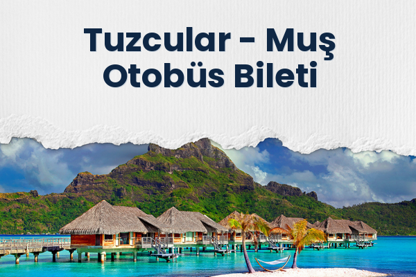 Tuzcular → Muş Otobüs Bileti