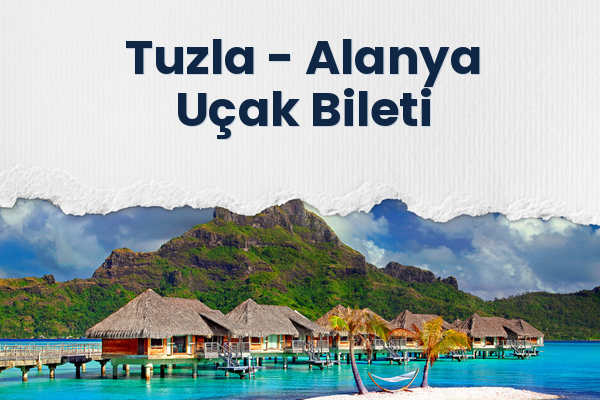 Tuzla → Alanya Uçak Bileti