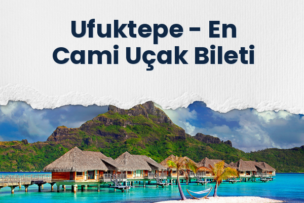 Ufuktepe → En Cami Uçak Bileti