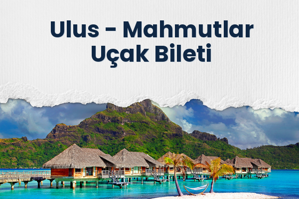 Ulus → Mahmutlar Uçak Bileti