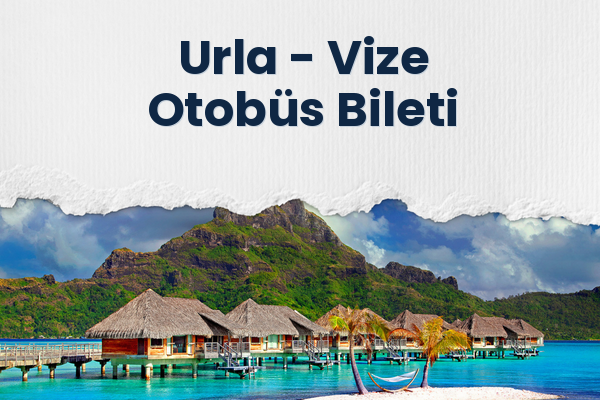 Urla → Vize Otobüs Bileti