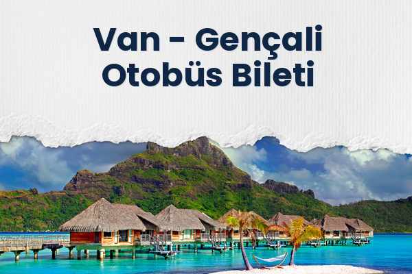 Van → Gençali Otobüs Bileti