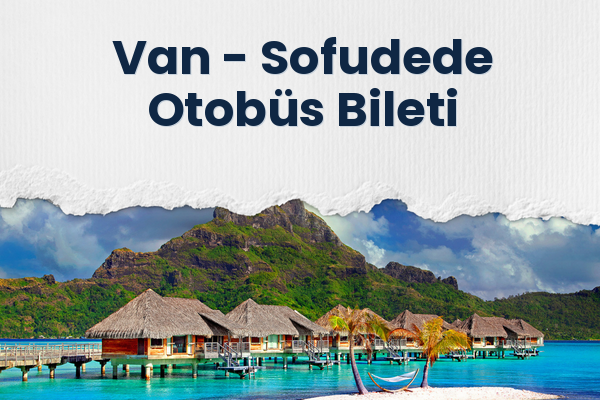 Van → Sofudede Otobüs Bileti