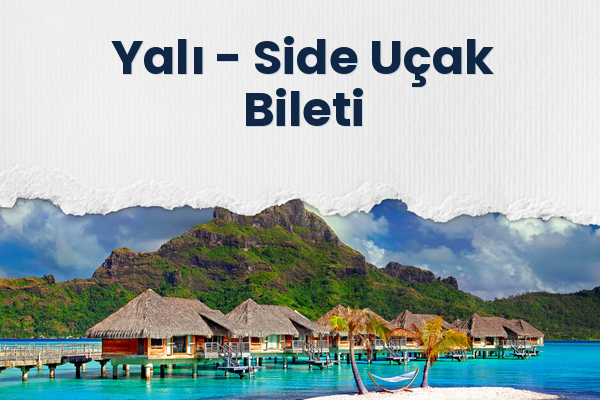 Yalı → Side Uçak Bileti