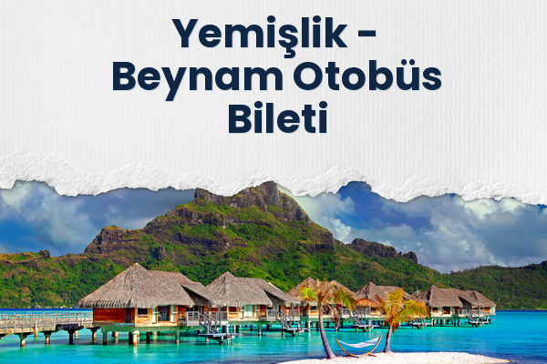 Yemişlik → Beynam Otobüs Bileti