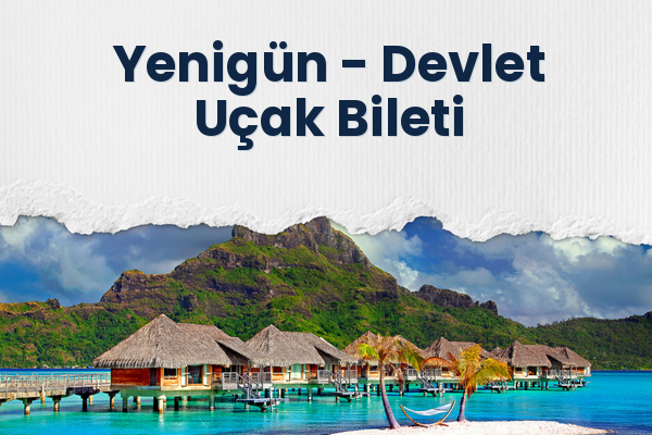 Yenigün → Devlet Uçak Bileti
