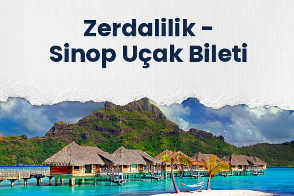 Zerdalilik → Sinop Uçak Bileti
